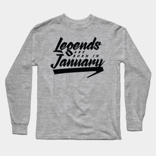 Legends are born in January Long Sleeve T-Shirt